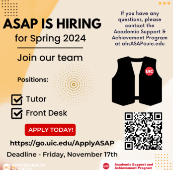 Join the ASAP team next Spring as a tutor or front desk staff. Apply at https//:go.uic.edu/ApplyASAP or scan the QR code. Deadline is Friday, November 17 at 12pm.
                  