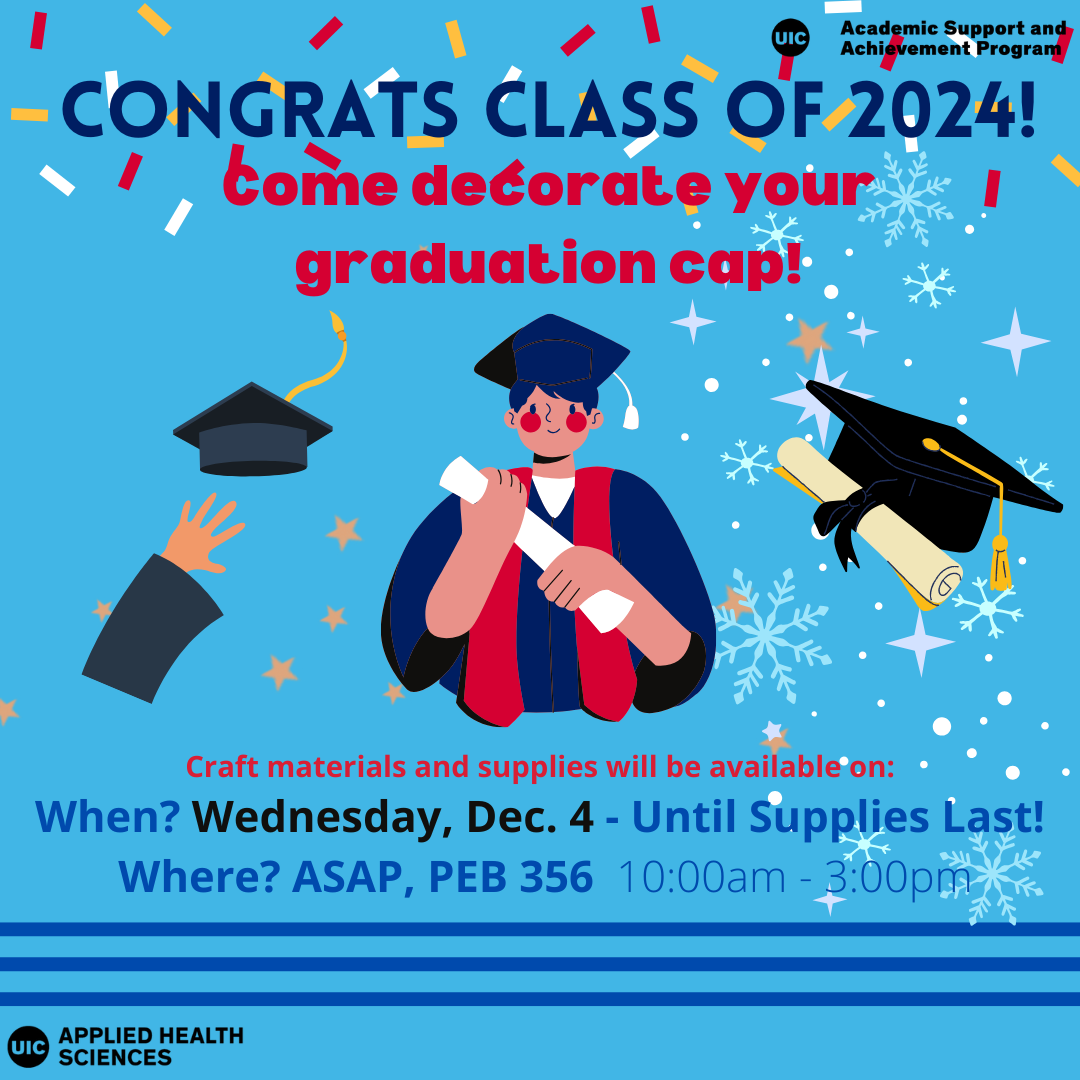 Grad Cap Decorating. Come decorate and celebrate on Wednesday December 4 from 10 A.M. in ASAP until supplies last!