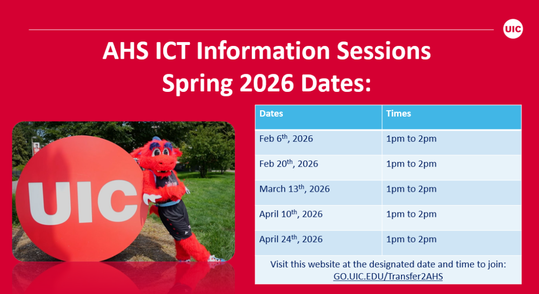 Informational flyer from the University of Illinois at Chicago (UIC) promoting Spring 2026 AHS ICT (Intercollege Transfer) Information Sessions. The background is red with the UIC logo in the top right corner and a photo of the UIC mascot standing beside a large circular UIC sign. A table lists five session dates and times: February 6, February 20, March 13, April 10, and April 24—all from 1pm to 2pm. At the bottom, the flyer instructs students to visit GO.UIC.EDU/Transfer2AHS at the designated date and time to join the session.