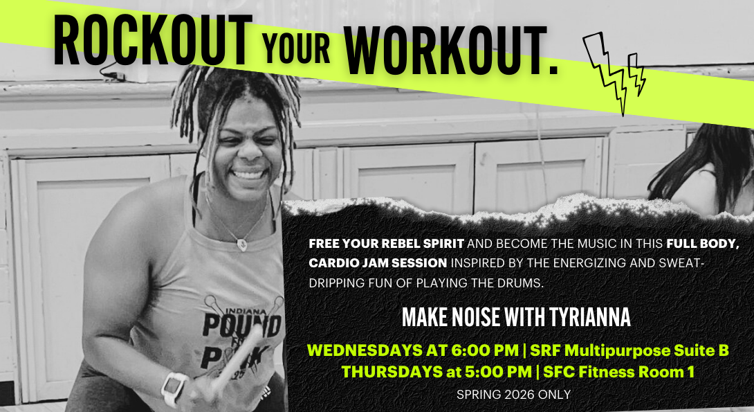 Image of Tyrianna and another Pound instructor. Image is black, white, and green representing the Pound brand. The flyer reads: Rockout your workout. Free your rebel spirit and become the music in this full-body cardio jam session inspired by the energizing sweat-dripping fun of playing the drums. Make noise with Tyrianna. Wednesdays at 6:00 pm SRF multipurpose room B. Thursdays at 5:00 pm SFC Fitness room 1. Spring 2026 only.