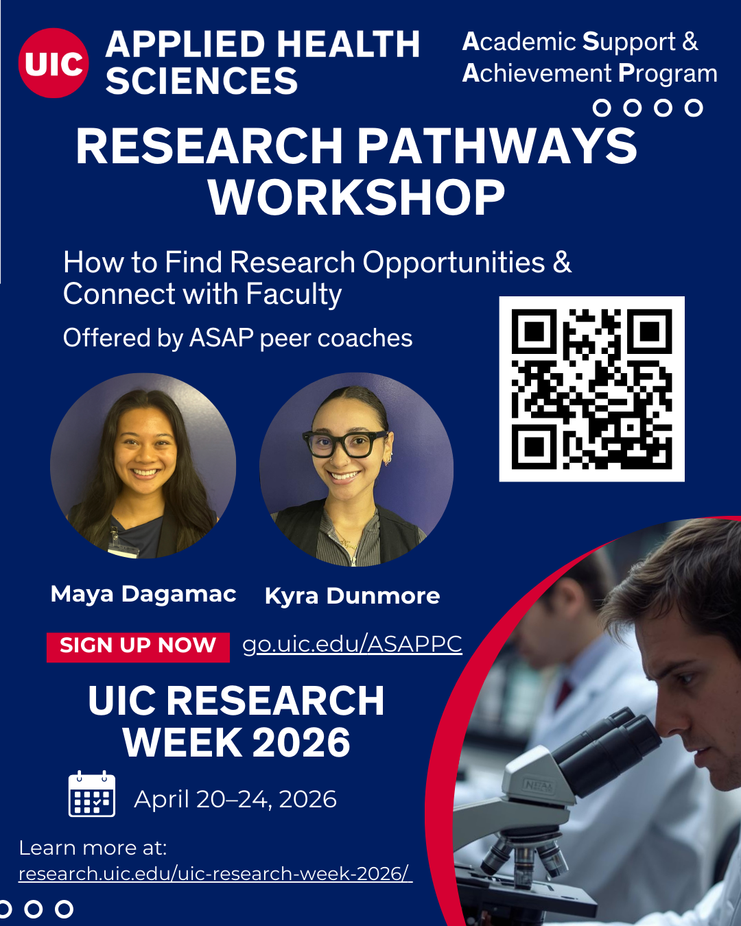 Blue UIC Applied Health Sciences Research Pathways Workshop flyer promoting “How to Find Research Opportunities & Connect with Faculty,” offered by ASAP peer coaches Maya Dagamac and Kyra Dunmore. Includes QR code for sign-up, UIC Research Week 2026 dates (April 20–24, 2026), and a lab microscope image. Flyer highlights registration link go.uic.edu/ASAPPC and UIC branding.