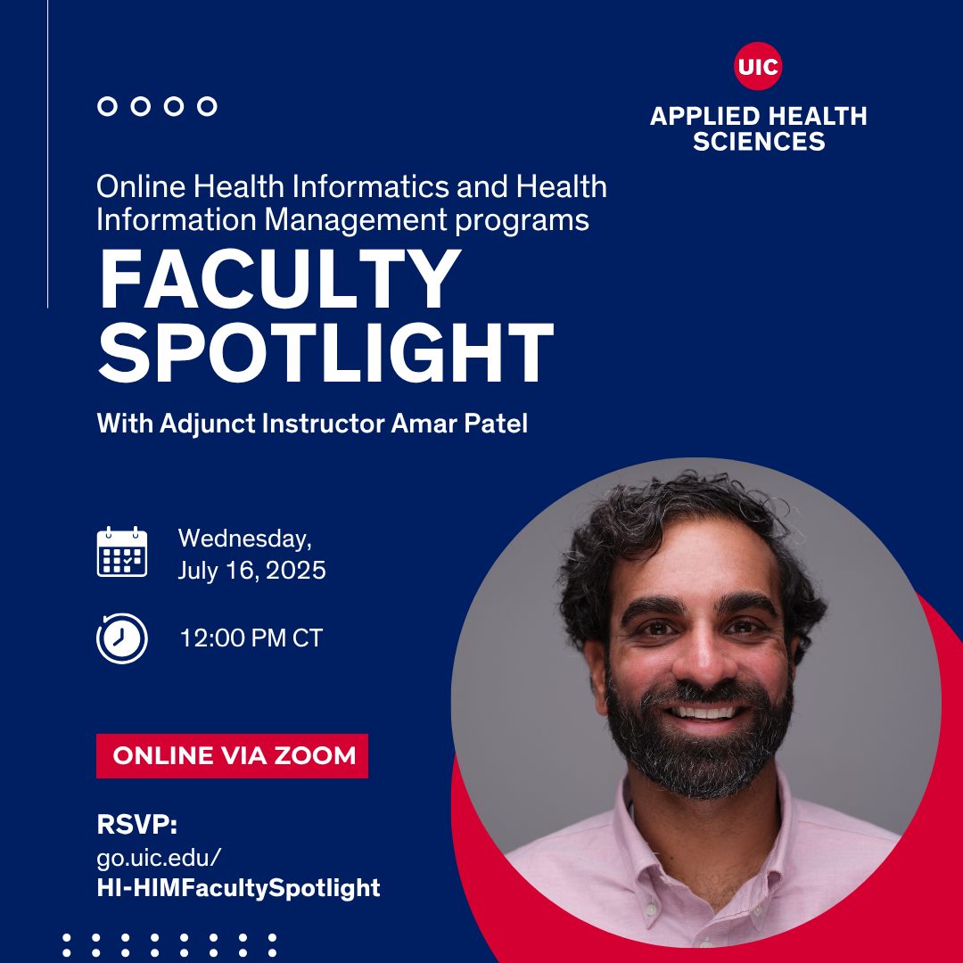 Online Health Informatics and Health Information Management programs Faculty Spotlight with adjunct instructor Amar Patel Wednesday, July 16, 2025 at 12:00 pm CT Online via Zoom